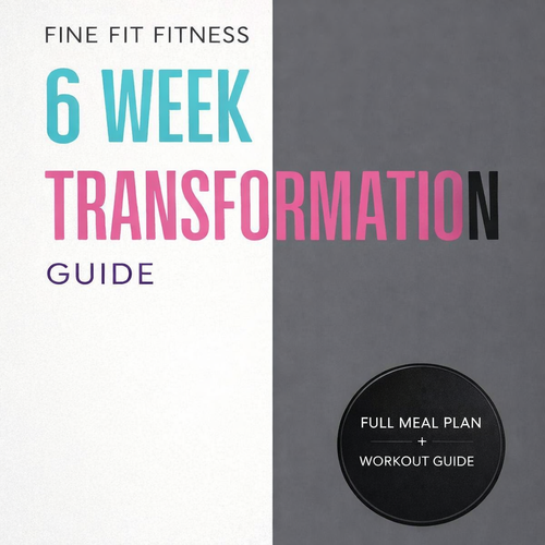Fine Fit Fitness 6 Week Transformation Guide Total Body Recovery Meal Planner