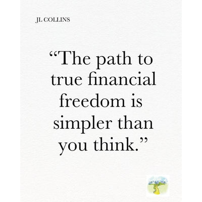 The Simple Path to Wealth: Your Road Map to Financial Independence and a Rich, Free Life by JL Collins