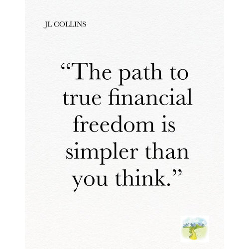 The Simple Path to Wealth: Your Road Map to Financial Independence and a Rich, Free Life by JL Collins